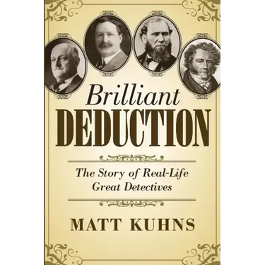 Brilliant Deduction: The Story of Real-Life Great Detectives
