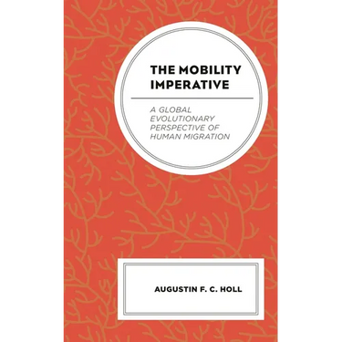 The Mobility Imperative: A Global Evolutionary Perspective of Human Migration
