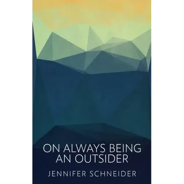 On Always Being An Outsider