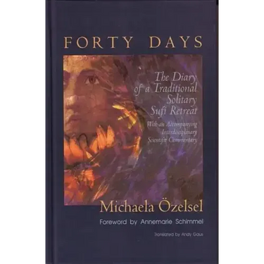 Forty Days: The Diary of a Traditional Solitary Sufi Retreat