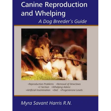 Canine Reproduction and Whelping: A Dog Breeder's Guide