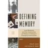 Defining Memory: Local Museums and the Construction of History in America's Changing Communities