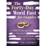 The Forty-Day Word Fast for Couples: A Spiritual Journey to Eliminate Toxic Words from Your Marriage