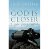 God Is Closer Than You Think: How Intimacy with God Can Happen Right Now