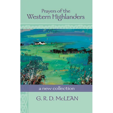 Prayers of the Western Highlanders: A New Collection