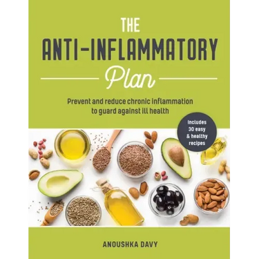 The Anti-Inflammatory Plan: Prevent and Reduce Chronic Inflammation to Guard Against Ill Health
