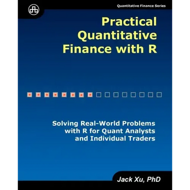 Practical Quantitative Finance with R: Solving Real-World Problems with R for Quant Analysts and Individual Traders