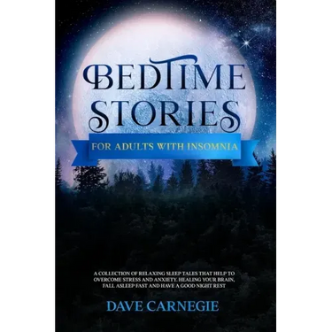 Bedtime Stories for Adults with Insomnia: Relaxing Stories that Help Stressed Out Adults to Overcome Stress, Insomnia and Anxiety. Calm Your Mind and