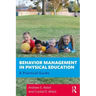 Behavior Management in Physical Education: A Practical Guide