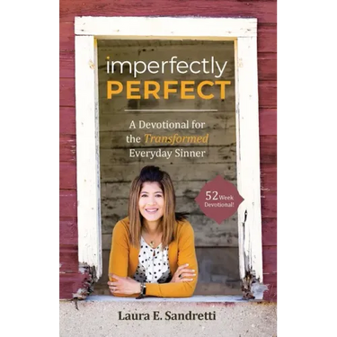 Imperfectly Perfect: A Devotional for the Transformed Everyday Sinner