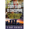 3 Day Guide to Singapore: A 72-hour Definitive Guide on What to See, Eat and Enjoy in Singapore, Singapore