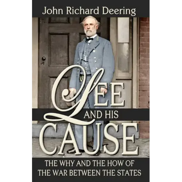 Lee and His Cause: The Why and the How of the War Between the States