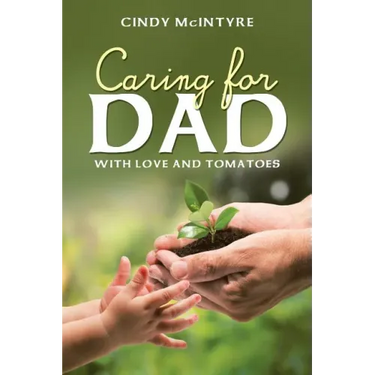 Caring for Dad: With Love and Tomatoes