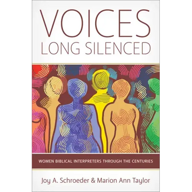 Voices Long Silenced: Women Biblical Interpreters Through the Centuries