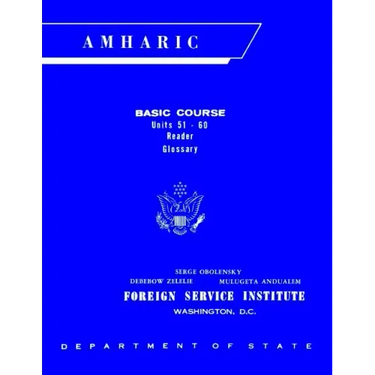Foreign Service Institute Amharic Basic Course Text Book - Volume 2, Units 51-60