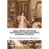 Sara Crewe; Or, What Happened at Miss Minchin's Boarding School