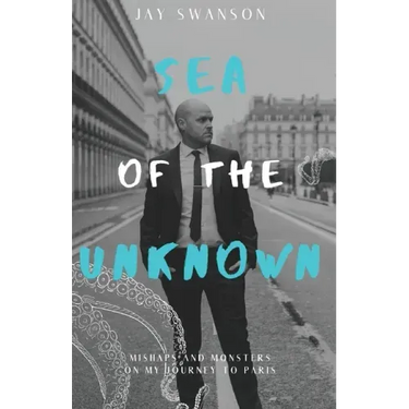 Sea of the Unknown: Monsters and Mishaps on my Journey to Paris