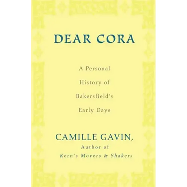Dear Cora: A Personal History of Bakersfield's Early Days