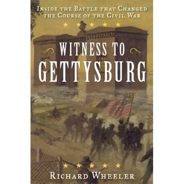 Witness to Gettysburg: Inside the Battle That Changed the Course of the Civil War