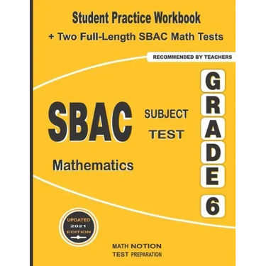 SBAC Subject Test Mathematics Grade 6: Student Practice Workbook + Two Full-Length SBAC Math Tests