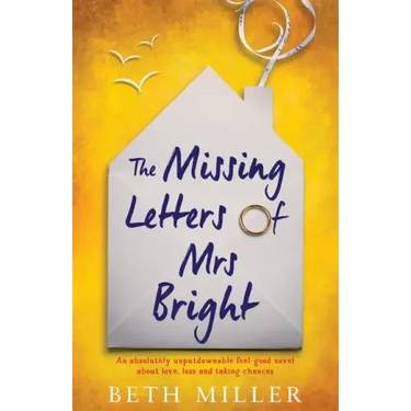 The Missing Letters of Mrs Bright: An absolutely unputdownable feel good novel about love, loss and taking chances