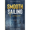 How To Live A Good Life: Smooth Sailing Forever - Learn The Tips and Tricks For An Independent Future