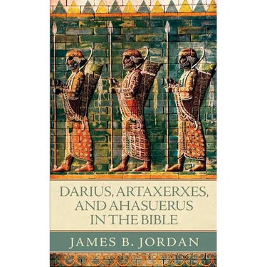 Darius, Artaxerxes, and Ahasuerus in the Bible