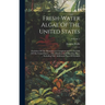 Fresh-water Algae Of The United States: (exclusive Of The Diatomaceae) Complemental To Desmids Of The United States ... One Hundred And Fifty-one Plat