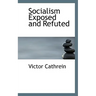Socialism Exposed and Refuted