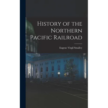 History of the Northern Pacific Railroad