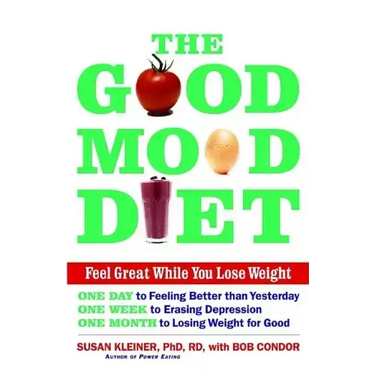 The Good Mood Diet: Feel Great While You Lose Weight