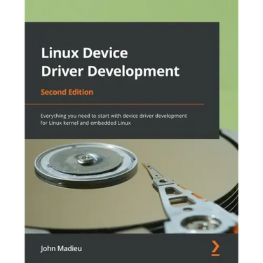 Linux Device Driver Development - Second Edition: Everything you need to start with device driver development for Linux kernel and embedded Linux