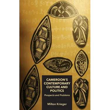 Cameroon's Contemporary Culture and Politics: Prospects and Problems