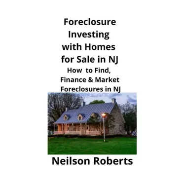 Foreclosure Investing with Homes for Sale in NJ: How to Find, Finance & Market Foreclosures in NJ