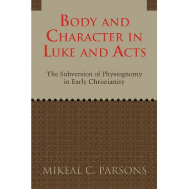Body and Character in Luke and Acts