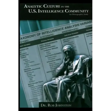 Analytic Culture in the U.S. Intelligence Community: An Ethnographic Study