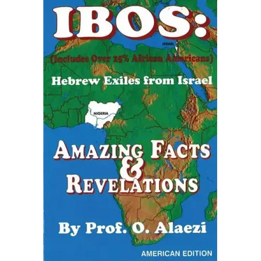 Ibos: Hebrew Exiles from Israel: Reprinting: Amazing Facts & Revelations