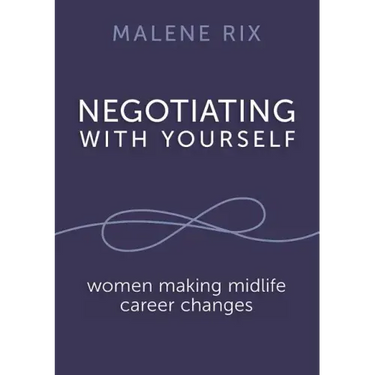 Negotiating With Yourself: women making midlife career changes