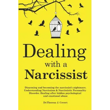 Dealing with a Narcissist: Disarming and becoming the Narcissist's nightmare. Understanding Narcissism & Narcissistic personality disorder. Heali