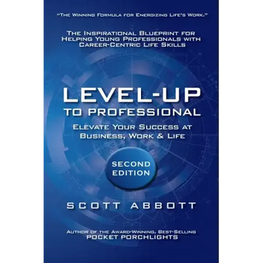 Level-UP to Professional: Elevate Your Success at Business, Work & Life: The Inspirational Blueprint for Helping Young Professionals with Career
