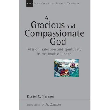 A Gracious and Compassionate God: Mission, Salvation and Spirituality in the Book of Jonah Volume 26