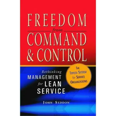 Freedom from Command and Control: Rethinking Management for Lean Service