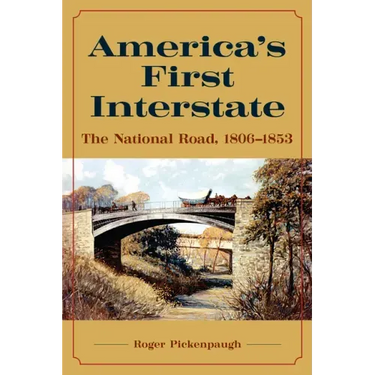 America's First Interstate: The National Road, 1806-1853
