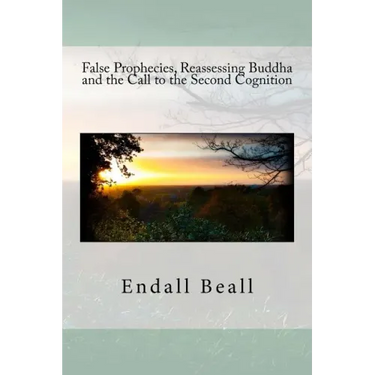 False Prophecies, Reassessing Buddha, and the Call to the Second Cognition