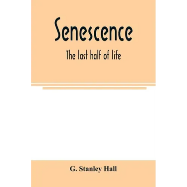 Senescence: the last half of life