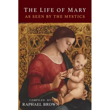 The Life of Mary As Seen By the Mystics