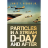 Particles in a Stream D-Day and After