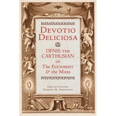 Devotio Deliciosa: Denis the Carthusian on the Mass and the Eucharist