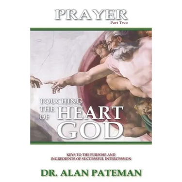 Prayer, Touching the Heart of God (Part Two)
