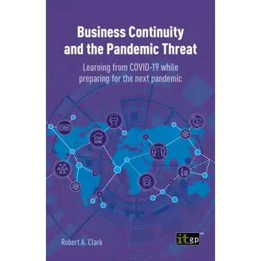 Business Continuity and the Pandemic Threat: Learning from Covid-19 While Preparing for the Next Pandemic